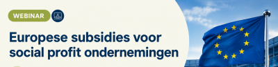 Webinar: Europese subsidies voor social profit ondernemingen